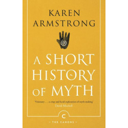 A Short History Of Myth by Karen Armstrong A Short History Of Myth by Karen Armstrong