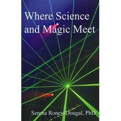 Where Science and Magic Meet by Serena Roney Dougal Where Science and Magic Meet by Serena Roney Dougal