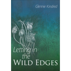 Letting In The Wild Edges by Glennie Kindred Letting In The Wild Edges by Glennie Kindred