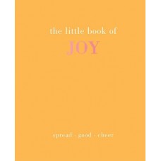 The Little Book of Joy: Spread Good Cheer by  Joanna Gray