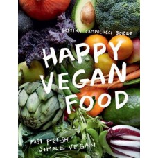 Happy Vegan Food Fast, Fresh, Simple Vegan  by Bettina Campolucci Bordi