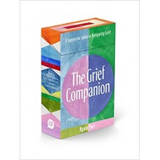 The Grief Companion : A Supportive Guide to Navigating Grief  Cards  By Ngaio Parr