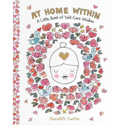 At Home Within A Little Book of Self-Care Wisdom by Meredith Gaston At Home Within A Little Book of Self-Care Wisdom by Meredith Gaston