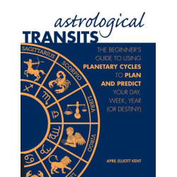 Astrological Transits The Beginner's Guide to Using Planetary Cycles to Plan and Predict Your Day, Week, Year (Or Destiny) April Elliott Kent Astrological Transits The Beginner's Guide to Using Planetary Cycles to Plan and Predict Your Day, Week, Year (Or Destiny) April Elliott Kent