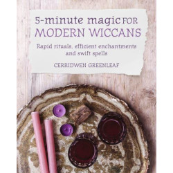 5-Minute Magic for Modern Wiccans Rapid Rituals, Efficient Enchantments, and Swift Spells by Cerridwen Greenleaf 5-Minute Magic for Modern Wiccans Rapid Rituals, Efficient Enchantments, and Swift Spells by Cerridwen Greenleaf