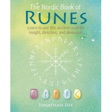 The Nordic Book of Runes Learn to Use This Ancient Code for Insight, Direction, and Divination by Jonathan Dee