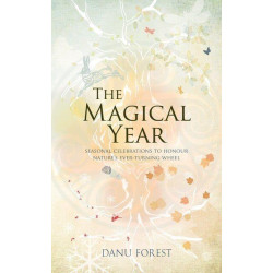 The Magical Year Seasonal Celebrations to Honour Nature's Ever-Turning Wheel Danu Forest The Magical Year Seasonal Celebrations to Honour Nature's Ever-Turning Wheel Danu Forest