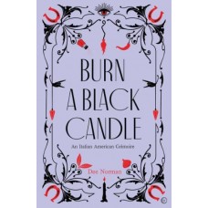 Burn a Black Candle An Italian American Grimoire by Dee Norman